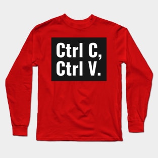 Ctrl C, Ctrl V - Copy & Paste - Funny Spreadsheet Long Sleeve T-Shirt